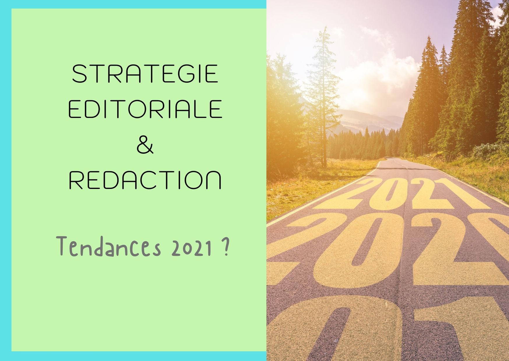 Rédaction et stratégie éditoriale les tendances 2021