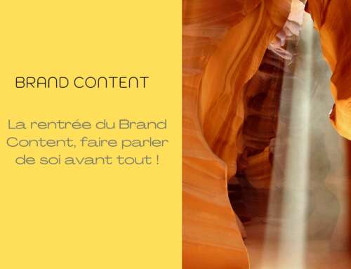 La rentrée du Brand Content, parler de sa marque avant tout !