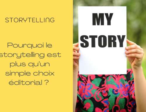 Pourquoi le storytelling est plus qu’un simple choix éditorial ?