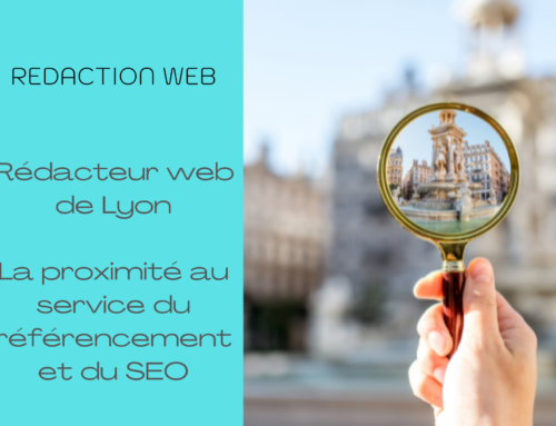 Rédacteur Web de Lyon, la proximité au service du référencement et du SEO