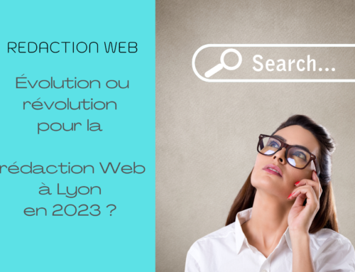 Évolution ou révolution pour la rédaction Web à Lyon en 2023 ?