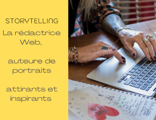 La rédactrice Web, auteure de portraits attirants et inspirants