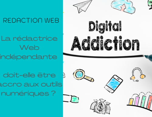La rédactrice Web indépendante doit-elle être accro aux outils numériques ?