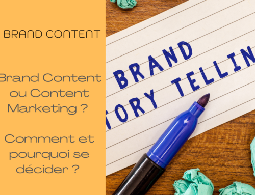 Brand Content ou Content Marketing ? Comment et pourquoi se décider ?