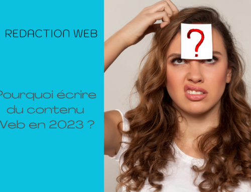 Pourquoi écrire du contenu Web en 2023 ?