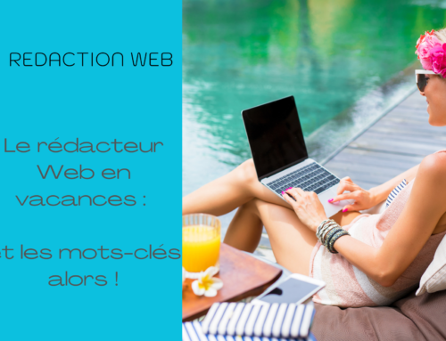 Le rédacteur Web en vacances : et les mots-clés alors !