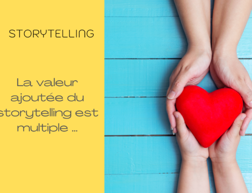 La valeur ajoutée du storytelling est multiple