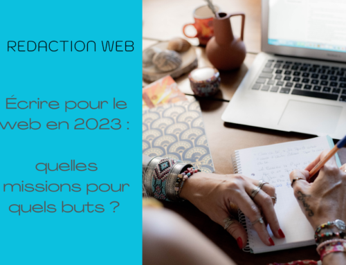 Écrire pour le web en 2023 : quelles missions pour quels buts ?