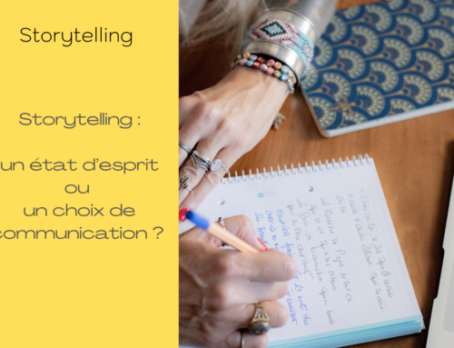 Storytelling, un état d’esprit ou un choix de communication ?