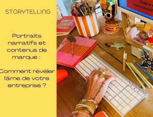 Portraits narratifs et contenus de marque : comment révéler l&rsquo;âme de votre entreprise